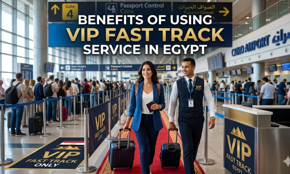 Benefits of Using VIP Fast Track Service in Egypt