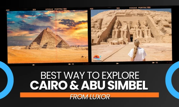 Best Way To Explore Cairo & Abu Simbel Temple From Luxor